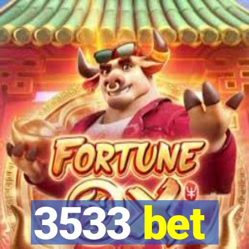 3533 bet